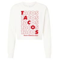 Tacos Tacos Tacos Have A Nice Day Cropped Pullover Crew
