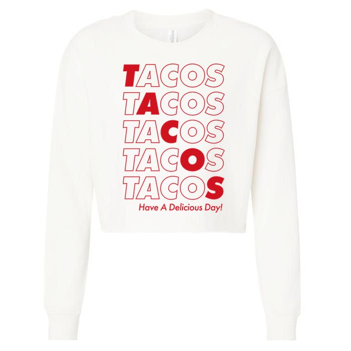 Tacos Tacos Tacos Have A Nice Day Cropped Pullover Crew