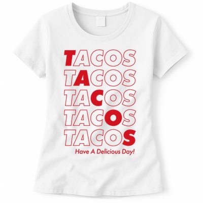 Tacos Tacos Tacos Have A Nice Day Womens T-Shirt