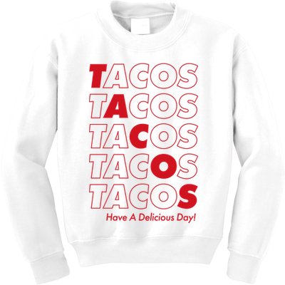 Tacos Tacos Tacos Have A Nice Day Kids Sweatshirt