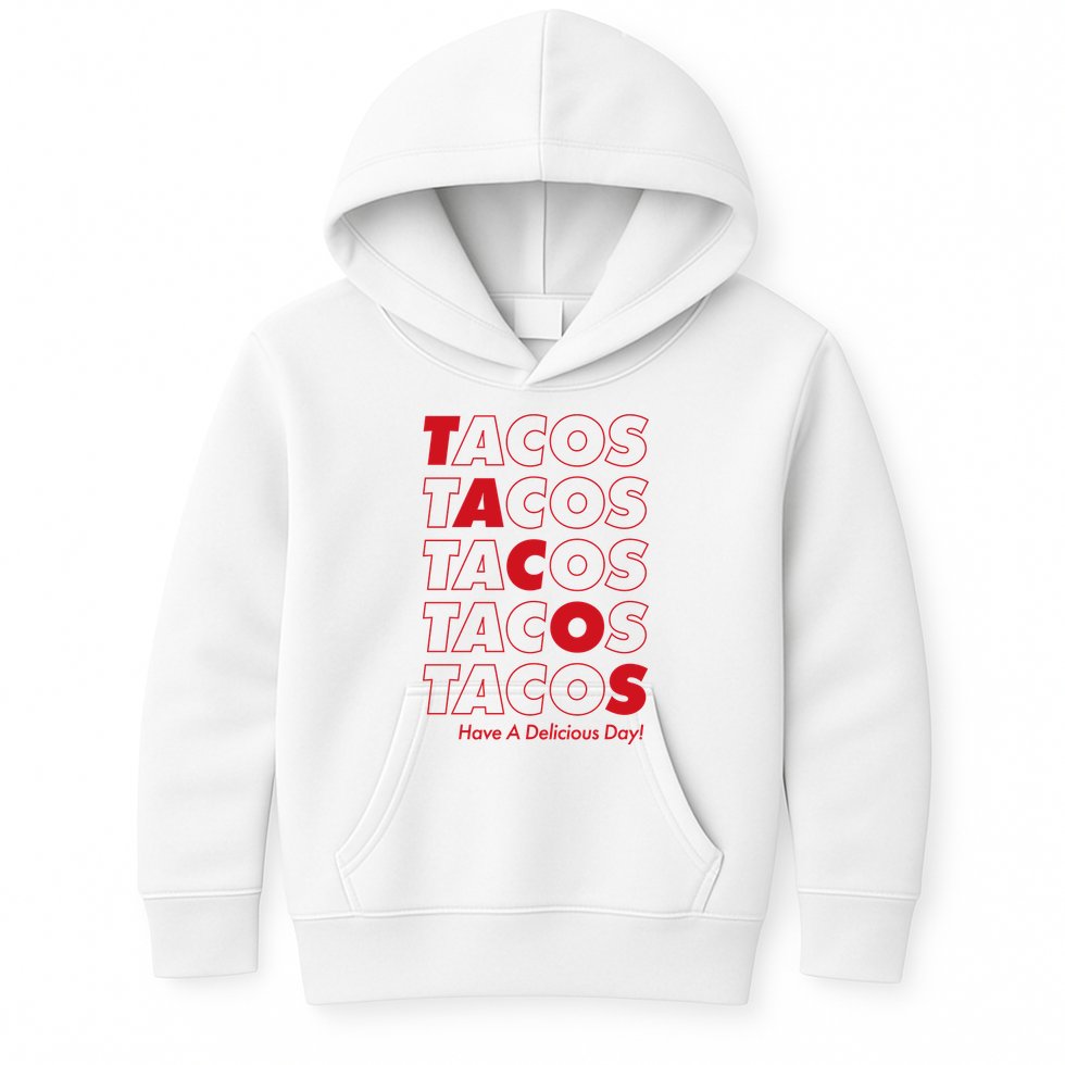Tacos Tacos Tacos Have A Nice Day Kids Hoodie