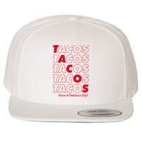 Tacos Tacos Tacos Have A Nice Day Wool Snapback Cap