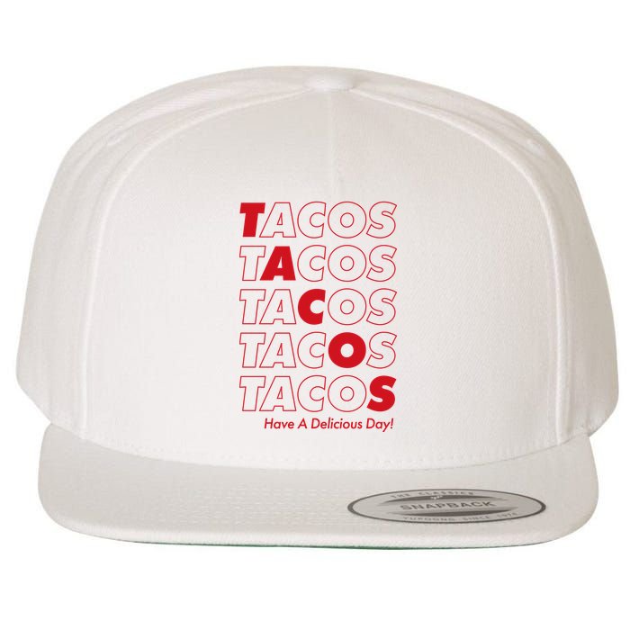 Tacos Tacos Tacos Have A Nice Day Wool Snapback Cap