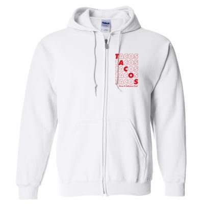 Tacos Tacos Tacos Have A Nice Day Full Zip Hoodie