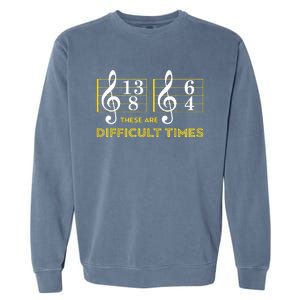 These Are Difficult Times Music Lover Gifts Garment-Dyed Sweatshirt