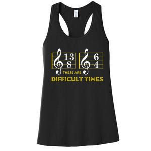 These Are Difficult Times Music Lover Gifts Women's Racerback Tank