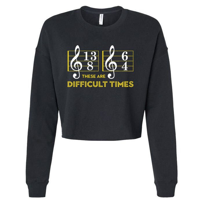 These Are Difficult Times Music Lover Gifts Cropped Pullover Crew