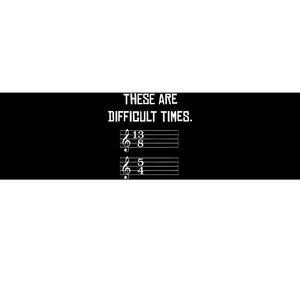 These Are Difficult Times Funny Music Bumper Sticker