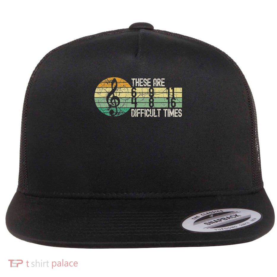 These Are Difficult Times Music Lover Musician Retro Flat Bill Trucker Hat