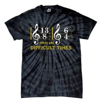 These Are Difficult Times Music Lover Gifts Tie-Dye T-Shirt