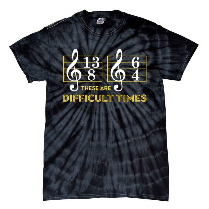 These Are Difficult Times Music Lover Gifts Tie-Dye T-Shirt