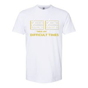 These Are Difficult Times Music Lover Gifts Softstyle CVC T-Shirt