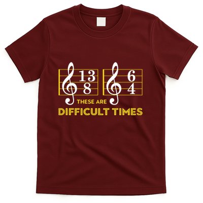 These Are Difficult Times Music Lover Gifts T-Shirt