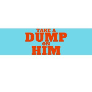 Take A Dump On Him Bumper Sticker