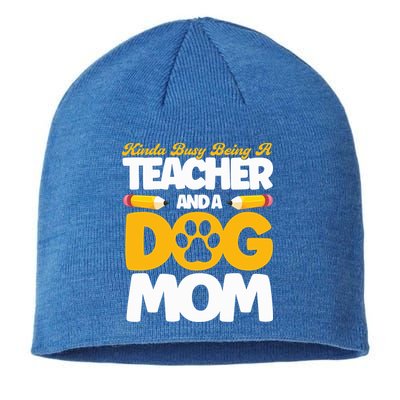 Teacher And Dog Mom Busy Being A Teacher And A Dog Mom Gift Sustainable Beanie