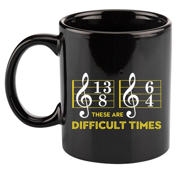 These Are Difficult Times Music Lover Gifts 11oz C Handle Ceramic Mug