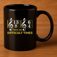 These Are Difficult Times Music Lover Gifts 11oz C Handle Ceramic Mug