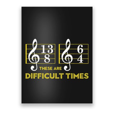 These Are Difficult Times Music Lover Gifts Poster