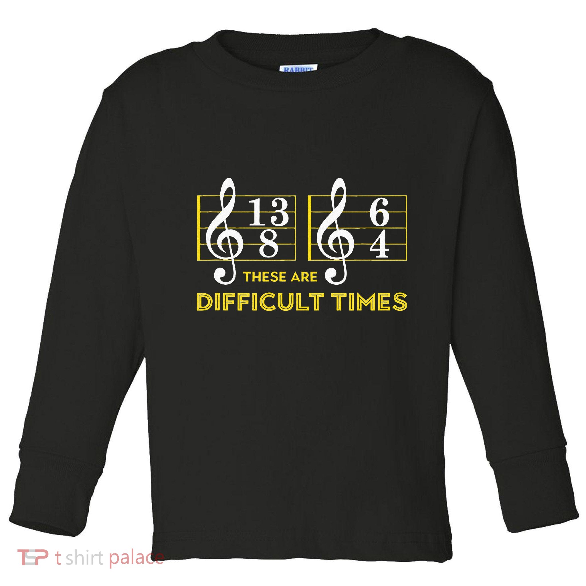 These Are Difficult Times Music Lover Gifts Toddler Long Sleeve Shirt