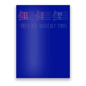 These Are Difficult Times Funny Musicians Parody Cool Gift Poster