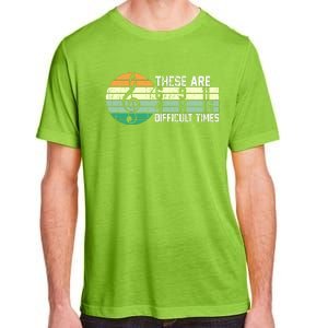 These Are Difficult Times Music Sheet Funny Band Gift Orchestra Musical Gift Adult ChromaSoft Performance T-Shirt