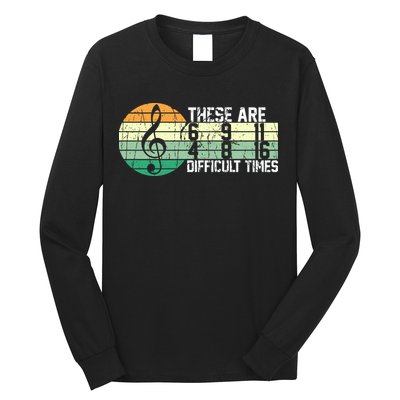 These Are Difficult Times Music Sheet Funny Band Gift Orchestra Musical Gift Long Sleeve Shirt