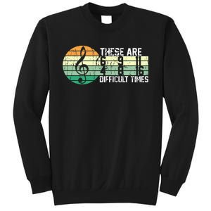 These Are Difficult Times Music Sheet Funny Band Gift Orchestra Musical Gift Sweatshirt