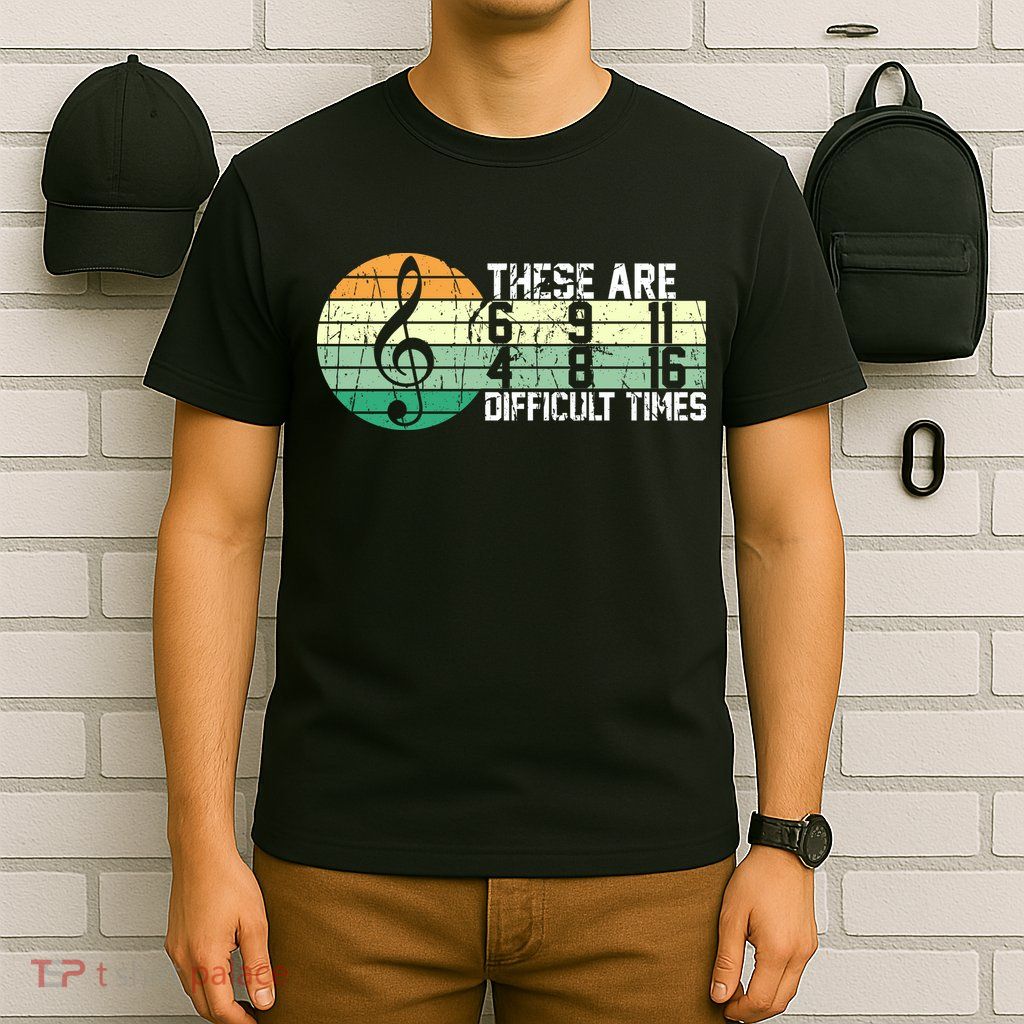 These Are Difficult Times Music Sheet Funny Band Gift Orchestra Musical Gift T-Shirt