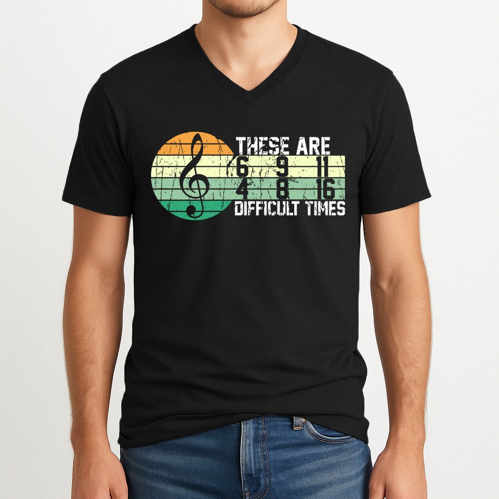 These Are Difficult Times Music Sheet Funny Band Gift Orchestra Musical Gift V-Neck T-Shirt