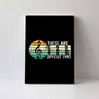 These Are Difficult Times Music Sheet Funny Band Gift Orchestra Musical Gift Canvas