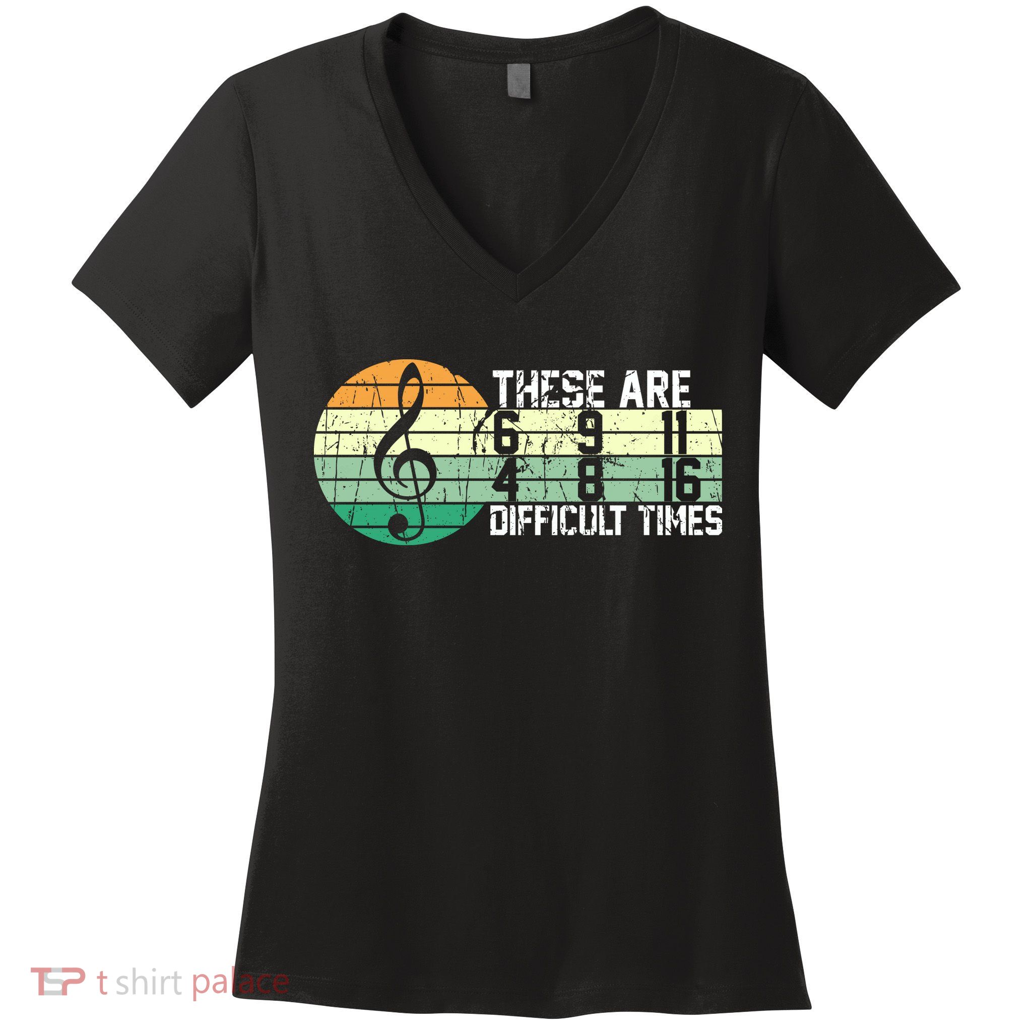 These Are Difficult Times Music Sheet Funny Band Gift Orchestra Musical Gift Women's V-Neck T-Shirt