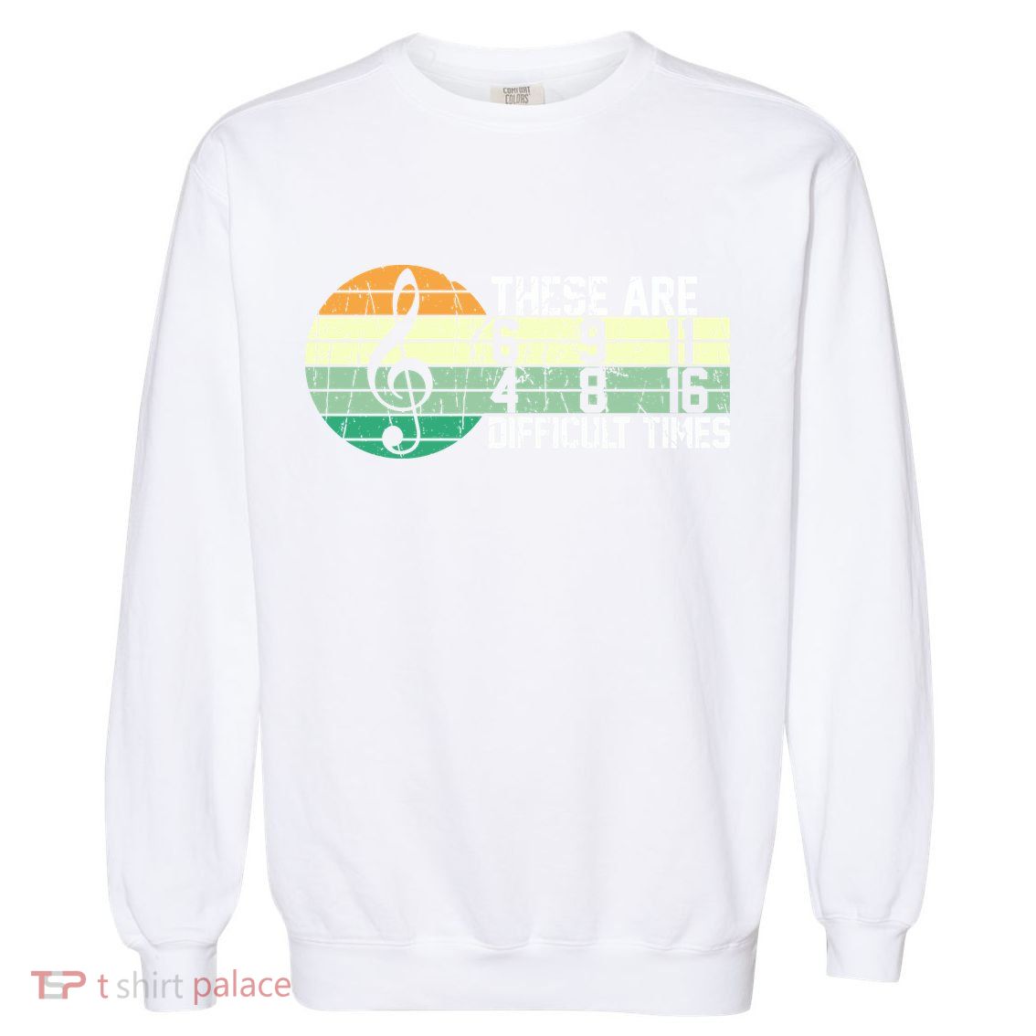 These Are Difficult Times Music Sheet Funny Band Gift Orchestra Musical Gift Garment-Dyed Sweatshirt