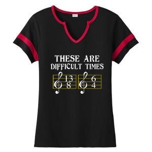 These Are Difficult Times Music Ladies Halftime Notch Neck Tee