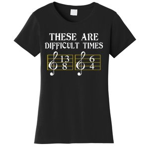 These Are Difficult Times Music Women's T-Shirt