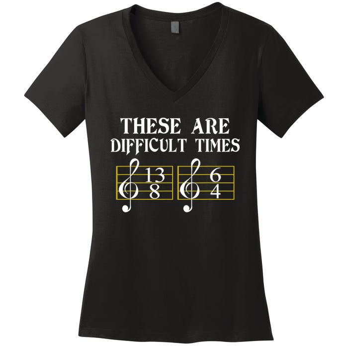 These Are Difficult Times Music Women's V-Neck T-Shirt