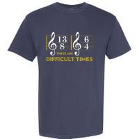 These Are Difficult Times Music Lover Gifts Garment-Dyed Heavyweight T-Shirt