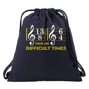 These Are Difficult Times Music Lover Gifts Drawstring Bag