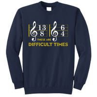 These Are Difficult Times Music Lover Gifts Tall Sweatshirt