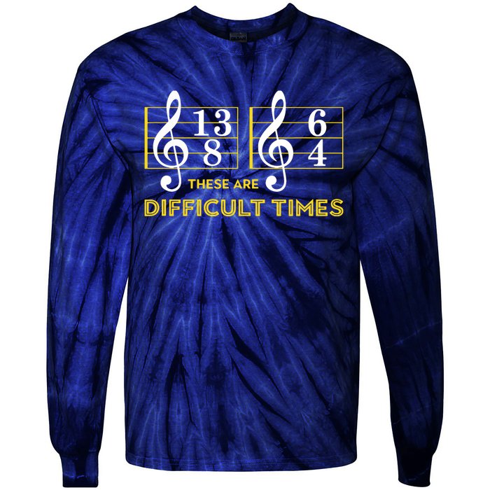 These Are Difficult Times Music Lover Gifts Tie-Dye Long Sleeve Shirt