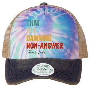 Thats A Damning Nonanswer Kamala Harris Walz 2024 Funny Legacy Tie Dye Trucker Hat