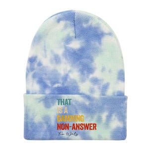 Thats A Damning Nonanswer Kamala Harris Walz 2024 Funny Tie Dye 12in Knit Beanie