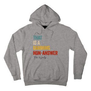 Thats A Damning Nonanswer Kamala Harris Walz 2024 Funny Tall Hoodie