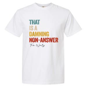 Thats A Damning Nonanswer Kamala Harris Walz 2024 Funny Garment-Dyed Heavyweight T-Shirt