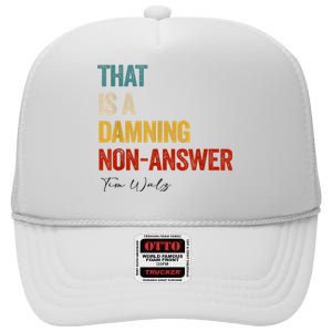 Thats A Damning Nonanswer Kamala Harris Walz 2024 Funny High Crown Mesh Back Trucker Hat