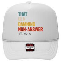 Thats A Damning Nonanswer Kamala Harris Walz 2024 Funny High Crown Mesh Back Trucker Hat