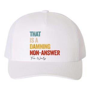 Thats A Damning Nonanswer Kamala Harris Walz 2024 Funny Yupoong Adult 5-Panel Trucker Hat