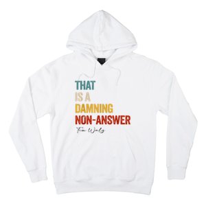 Thats A Damning Nonanswer Kamala Harris Walz 2024 Funny Hoodie