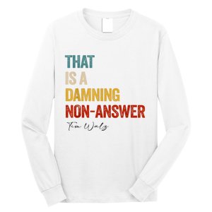 Thats A Damning Nonanswer Kamala Harris Walz 2024 Funny Long Sleeve Shirt