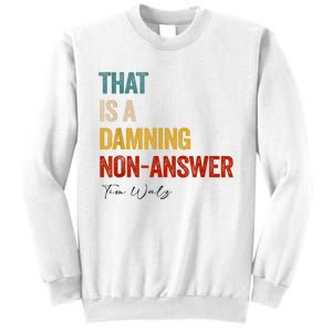 Thats A Damning Nonanswer Kamala Harris Walz 2024 Funny Sweatshirt