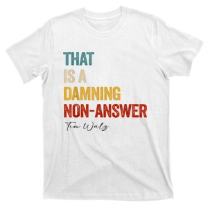 Thats A Damning Nonanswer Kamala Harris Walz 2024 Funny T-Shirt